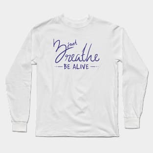 Breathe be Alive Lettering Design Long Sleeve T-Shirt